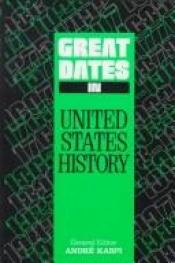 book cover of Great Dates in United States History: A Chronology (Great Dates Series) by André Kaspi