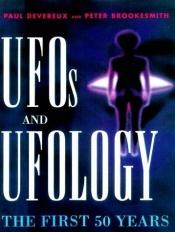 book cover of UFOs and ufology : the first 50 years by Paul Devereux