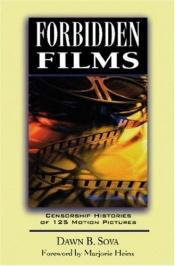 book cover of Forbidden Films: Censorship Histories of 125 Motion Pictures by Dawn B. Sova