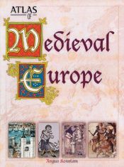 book cover of Atlas of Medieval Europe by Angus Konstam