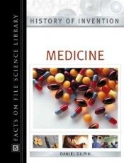 book cover of Medicine (History of Invention) by Daniel Gilpin