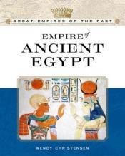 book cover of Empire of ancient Egypt by Wendy Christensen