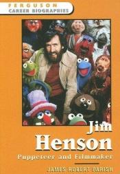 book cover of Jim Henson: Puppeteer And Filmmaker by James Robert Parish