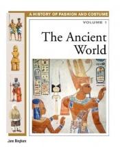 book cover of The Ancient World (History of Costume and Fashion) by Jane Bingham