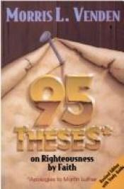 book cover of 95 Theses on Righteousness by Faith by Morris L. Venden