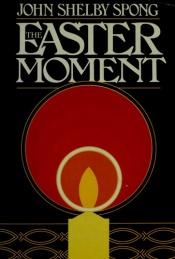 book cover of The Easter Moment by John Shelby Spong