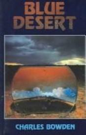 book cover of Blue desert by Charles Bowden