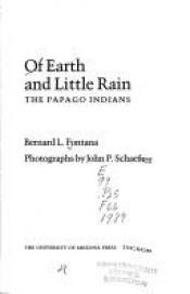 book cover of Of earth and little rain by Bernard L. Fontana