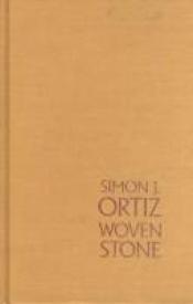 book cover of Woven stone by Simon J. Ortiz