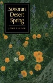 book cover of Sonoran Desert Spring by John Alcock