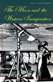 book cover of The Moon and the Western Imagination by Scott L. Montgomery