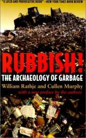 book cover of Rubbish!: The Archaeology of Garbage by William L. Rathje