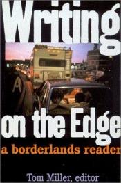 book cover of Writing on the edge : a borderlands reader by Tom Miller