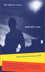 book cover of Nobody's Son: Notes from an American Life by Luís Alberto Urrea
