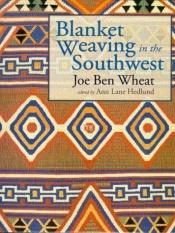 book cover of Blanket Weaving in the Southwest by Joe Ben Wheat