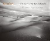 book cover of Sunshot : peril and wonder in the Gran Desierto by Bill Broyles