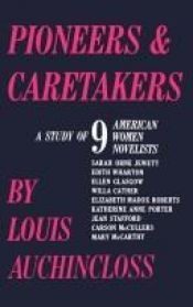 book cover of Pioneers & Caretakers a Study of Nine American Women Novelists by Louis Auchincloss