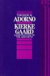 book cover of Kierkegaard: Construction of the Aesthetic (Theory and History of Literature) by תאודור אדורנו