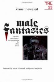 book cover of Male Fantasies: Male Bodies: Psychoanalysing the White Terror: Vol 2 (Theory and History of Literature) by Klaus Theweleit