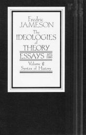 book cover of The Ideologies of Theory: Essays 1971-1986: Vol 1 (Theory & History of Literature) by Fredric Jameson