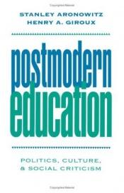 book cover of Postmodern Education: Politics, Culture, and Social Criticism by Stanley Aronowitz