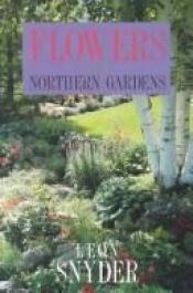 book cover of Flowers for Northern Gardens by Leon C. Snyder