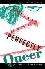 book cover of Making Things Perfectly Queer: Interpreting Mass Culture by Alexander Doty