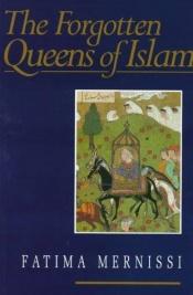 book cover of The forgotten queens of Islam by Fatima Mernissi