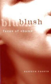 book cover of Blush: Faces of Shame by Elspeth Probyn