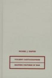 book cover of Violent Cartographies: Mapping Cultures of War by Michael J. Shapiro