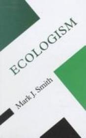 book cover of Ecologism (Concepts Social Thought) by Mark Smith