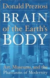 book cover of Brain of the Earth's Body by Donald Preziosi