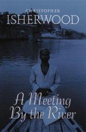 book cover of A meeting by the river by Christopher Isherwood