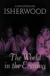 book cover of The World in the Evening by Christopher Isherwood
