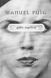 book cover of Pubis Angelical by Manuel Puig