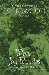 book cover of Where joy resides by Christopher Isherwood