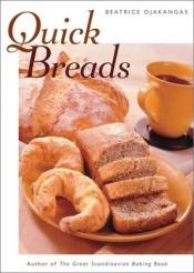 book cover of Quick Breads: 63 Recipes For Bakers In A Hurry by Beatrice A. Ojakangas