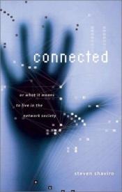 book cover of Connected, or What It Means to Live in the Network Society by Steven Shaviro