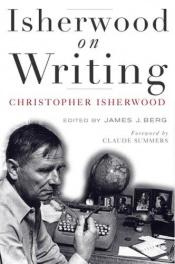 book cover of Isherwood on Writing: The Lectures in California by Christopher Isherwood