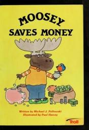 book cover of Moosey Saves Money (Happy Times Adventures) by Michael Pellowski