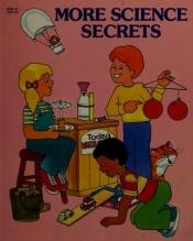 book cover of More science secrets by Judith Conaway