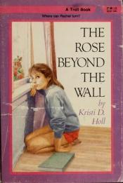 book cover of The Rose Beyond the Wall by Kristi Holl