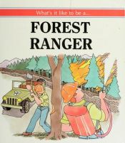 book cover of Forest Ranger (What's It Like to Be a) by Michael Pellowski