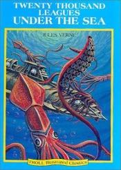 book cover of 20,000 Leagues Under The Sea (Illustrated Classics) by Jül Vern