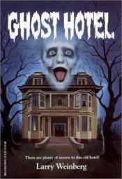 book cover of Ghost Hotel by Larry Weinberg