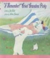 book cover of I Remember, Cried Grandma Pinky by Jan Wahl