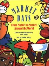 book cover of Market Days: From Market to Market Around the World by マドハール・ジャフリー