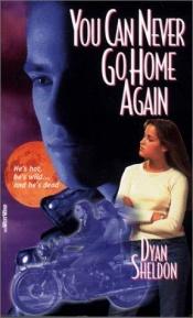 book cover of You Can Never Go Home Again by Dyan Sheldon