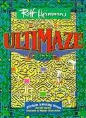 book cover of Rolf Heimann's Ultimaze Book by Rolf Heimann