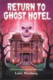 book cover of Return to Ghost Hotel by Larry Weinberg